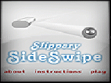 Play Slippery side swipe