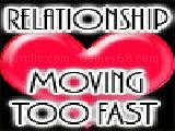Play Is your relationship going to fast