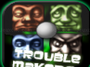 Play The trouble makers