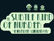 Play A Subtle Kind of Murder