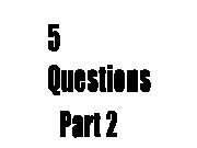 Play 5 Questions Part 2