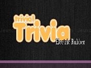 Play Trivial Trivia: Electric Rubber