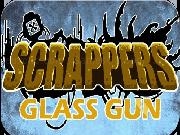 Play Scrappers. Glass Gun