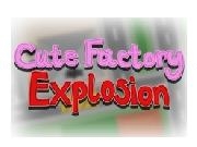 Play Cute Factory Explosion (2nd Prototype)