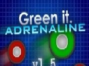 Play Green it. Adrenaline