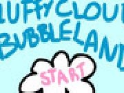 Play Fluffy Cloudy Bubble Land!