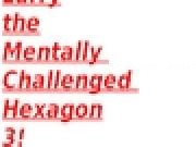 Play Larry The Mentally Challenged Hexagon 3
