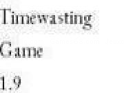 Play timewasting game 1.9