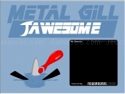 Play Metal gill jawsome
