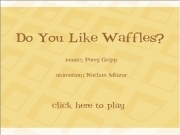 Play Do you like waffles ?