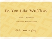 Play Do you like waffles ?