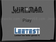 Play Wireman - he is out to save the world