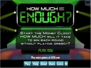 Play How much is enough ?