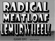 Play Radical meatloaf melurwheel