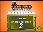 Jugar a Manolo cabeza de huevo 2