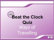 Play Beat the clock quiz - way of travelling