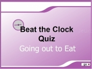 Play Beat the clock quiz - going ou to eat
