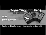Play Something very fishy - the sequel