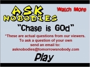 Play Tomorrows nobodies  ask nobodies 3 chase is god