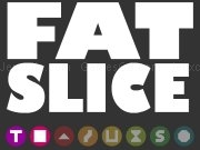 Play Fat slice