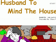 Play Husband to mind the house
