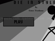 Play Die in style