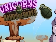 Play Unicorn and hand grenades