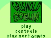 Play Griswold the goblin