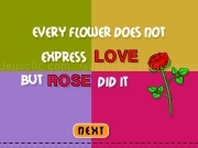 Play Every flowers does not express love but rose dit it