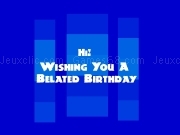 Play Whishing you a belated birthday