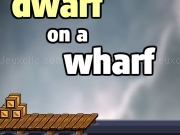 Play Dwarf on a wharf