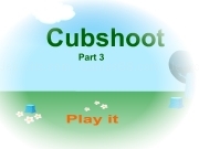 Play Cubshoot part 3