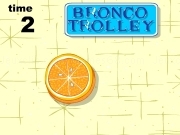 Play Bronco trolleys