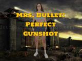 Play Mrs. bullet: perfect gunshot